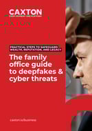 The Family Office Guide to Deepfake & Cyber Threats